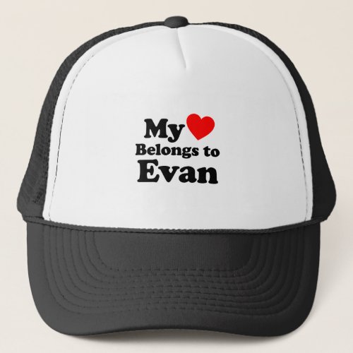 My Heart Belongs to Evan Trucker Hat