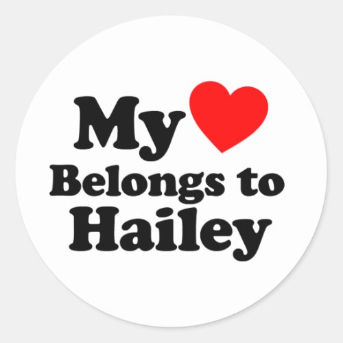 My Heart Belongs to Hailey Classic Round Sticker