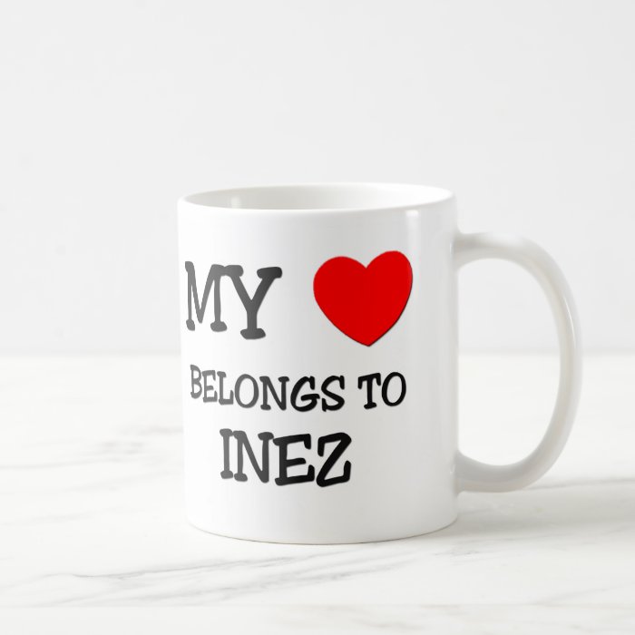 My Heart Belongs To INEZ Mugs