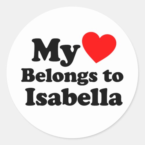 My Heart Belongs to Isabella Classic Round Sticker