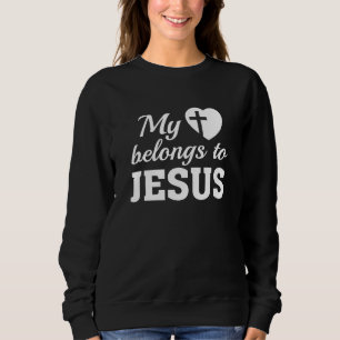 My Heart Belongs To Jesus Sweatshirt