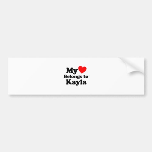 My Heart Belongs to Kayla Bumper Sticker