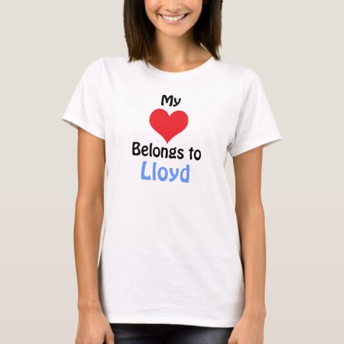 My Heart Belongs to Lloyd T_Shirt