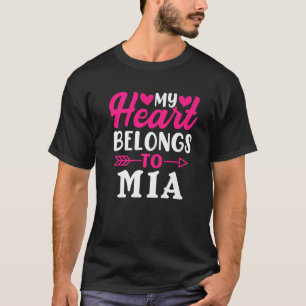 My Heart Belongs To Mia Funny Valentine's Day T-Shirt