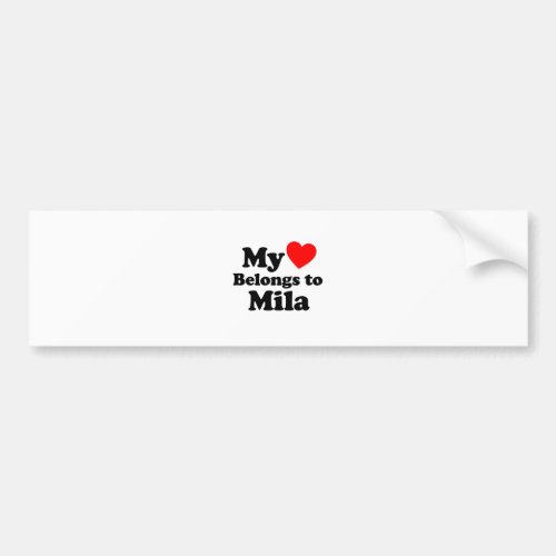 My Heart Belongs to Mila Bumper Sticker