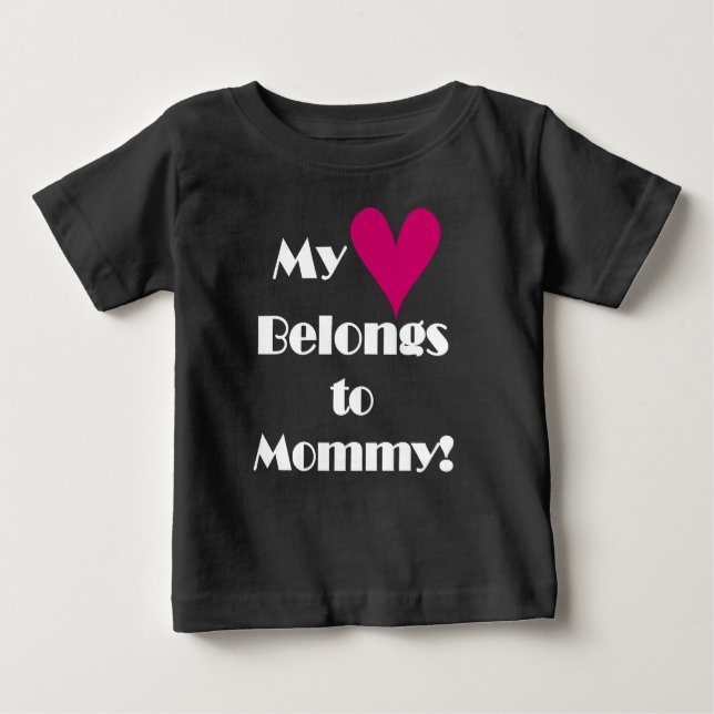 My Heart Belongs to Mommy Baby T-Shirt (Front)