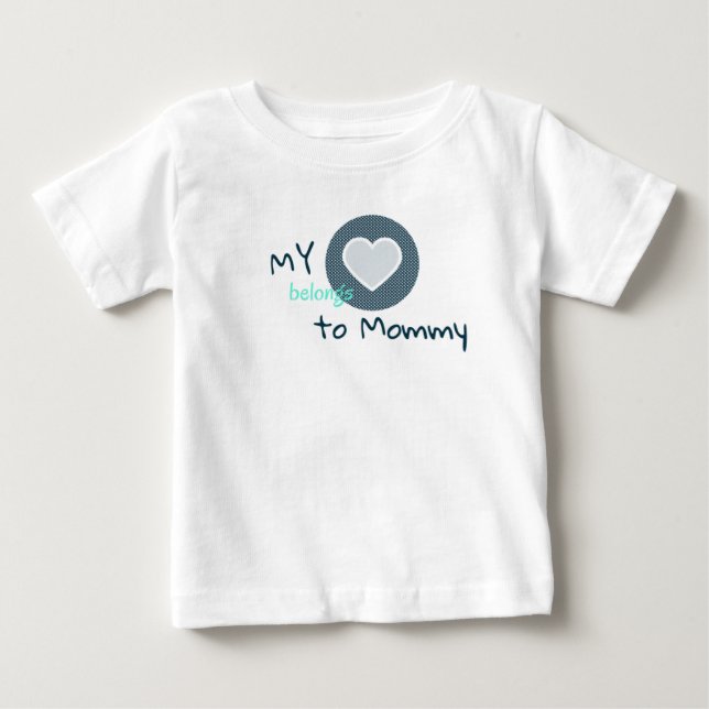 My Heart Belongs to Mommy Baby T-Shirt (Front)