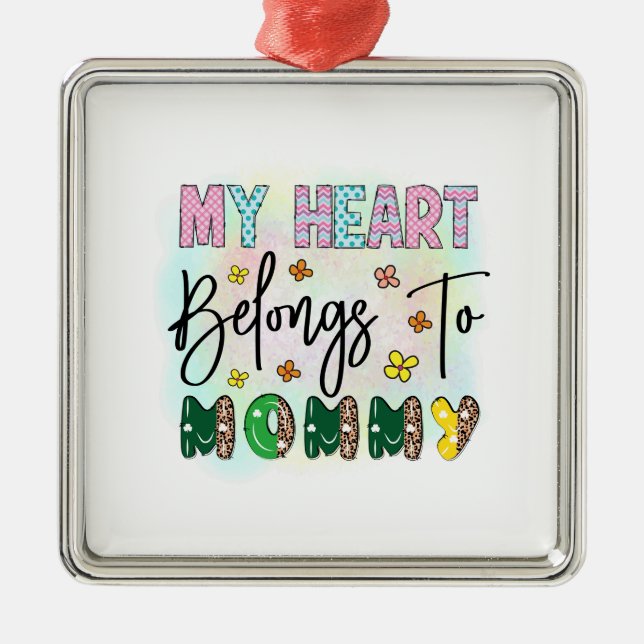 My Heart Belongs To Mommy Metal Ornament (Front)