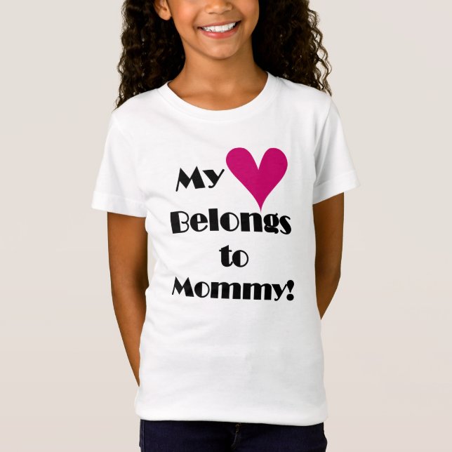 My Heart Belongs to Mommy T-Shirt (Front)