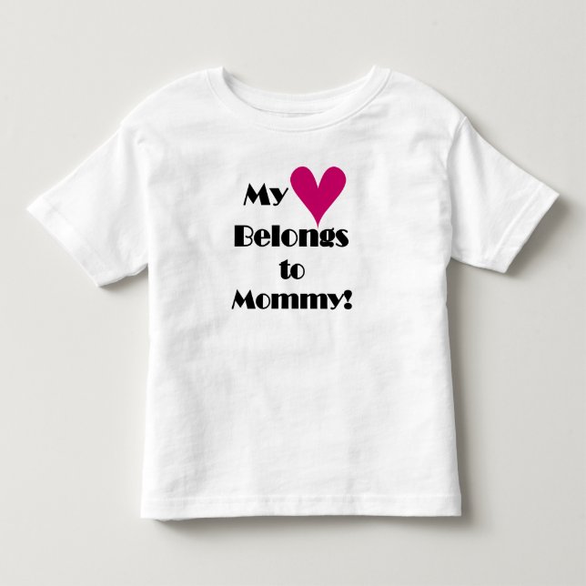 My Heart Belongs to Mommy Toddler T-shirt (Front)