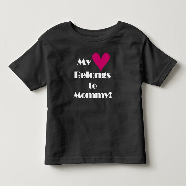 My Heart Belongs to Mommy Toddler T-shirt (Front)