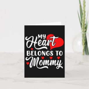 My Heart Belongs To Mommy Valentines Day _1 Card