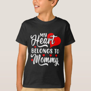 My Heart Belongs To Mommy Valentines Day _1 T-Shirt