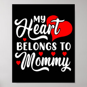 My Heart Belongs To Mommy Valentines Day 1 T Shirt Poster