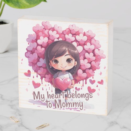 My heart belongs to Mommy Wooden Box Sign