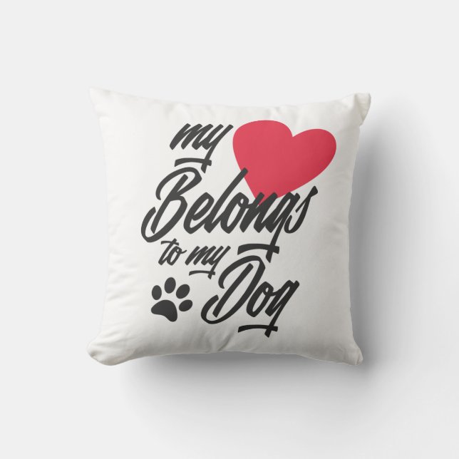 My Heart Belongs to My Dog Valentine Throw Pillow (Front)