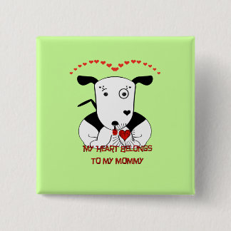 My Heart Belongs to My Mommy Pinback Button