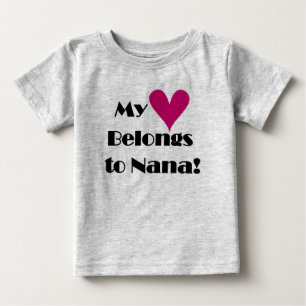 My Heart Belongs to Nana Baby T-Shirt