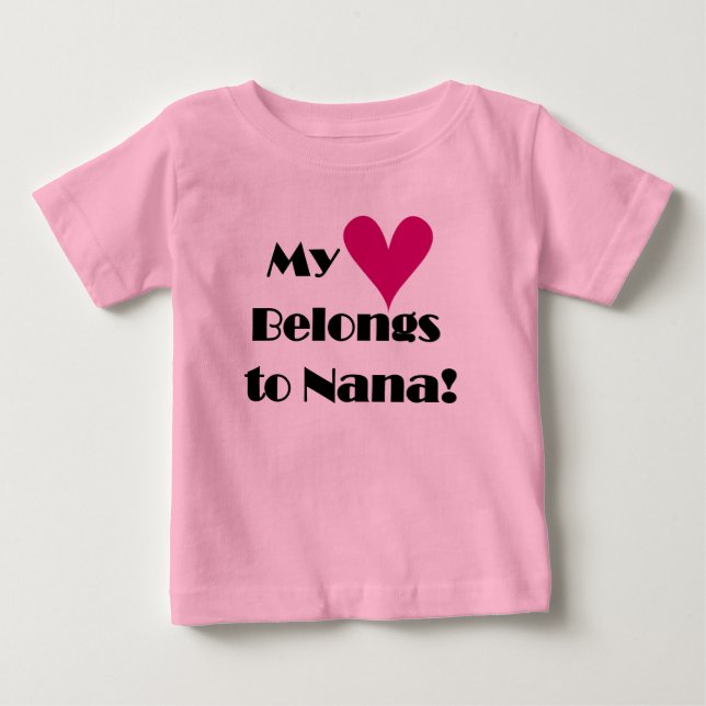 My Heart Belongs to Nana Baby T-Shirt (Front)