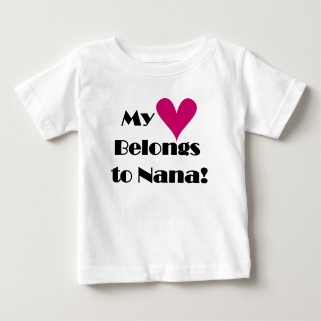 My Heart Belongs to Nana Baby T-Shirt (Front)