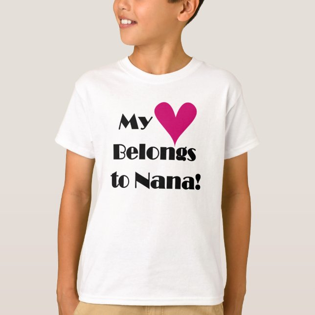 My Heart Belongs to Nana T-Shirt (Front)