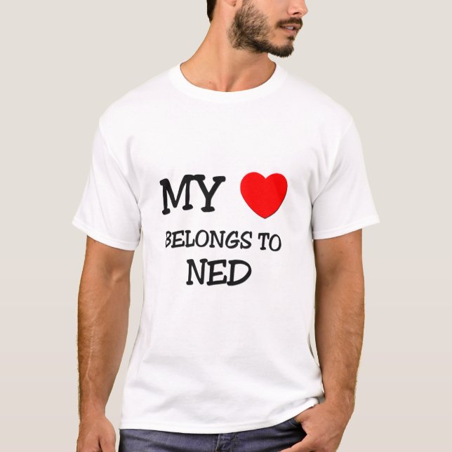 My Heart Belongs to Ned T-Shirt (Front)