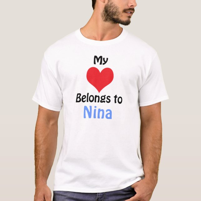 My Heart Belongs to Nina T-Shirt (Front)