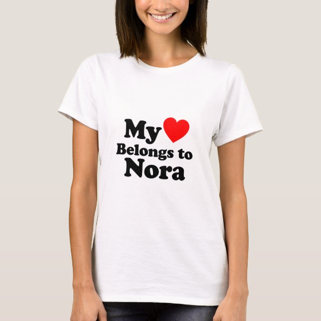 My Heart Belongs to Nora T-Shirt (Front)