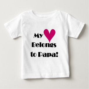 My Heart Belongs to Papa Baby T-Shirt