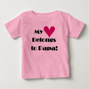 My Heart Belongs to Papa Baby T-Shirt