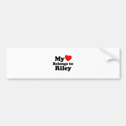 My Heart Belongs to Riley Bumper Sticker