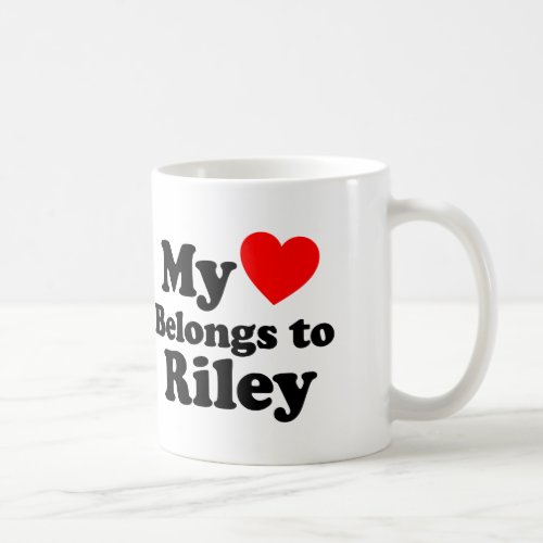 My Heart Belongs to Riley Coffee Mug