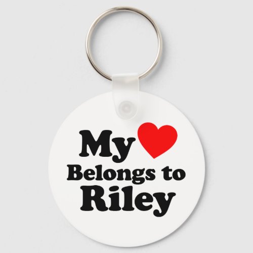 My Heart Belongs to Riley Keychain