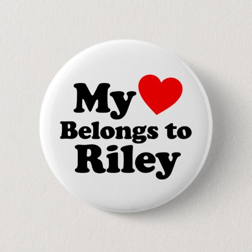 My Heart Belongs to Riley Pinback Button