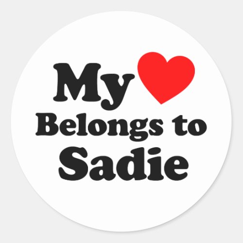 My Heart Belongs to Sadie Classic Round Sticker