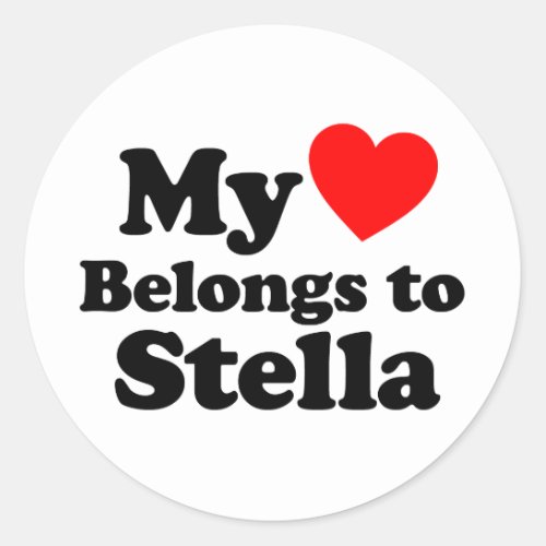 My Heart Belongs to Stella Classic Round Sticker