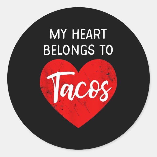 My Heart Belongs To Tacos - Funny Valentines Day  Classic Round Sticker (Front)