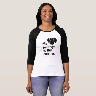 My heart belongs to the catcher. T-Shirt