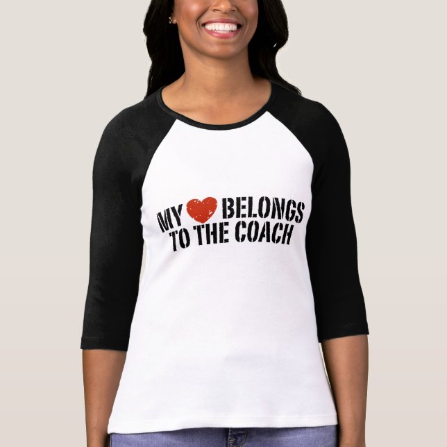 My Heart Belongs To The Coach T-Shirt (Front)