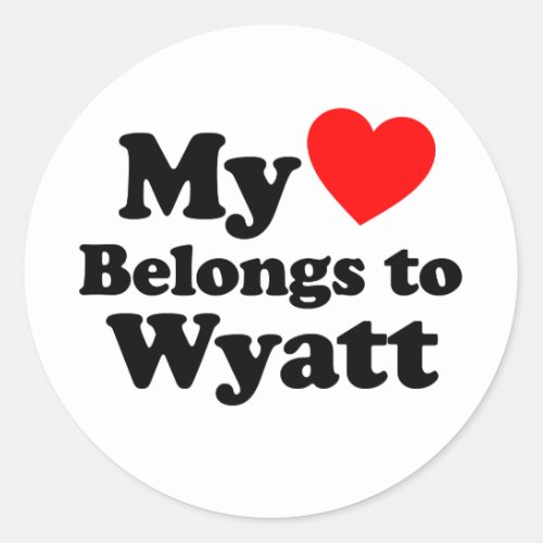 My Heart Belongs to Wyatt Classic Round Sticker