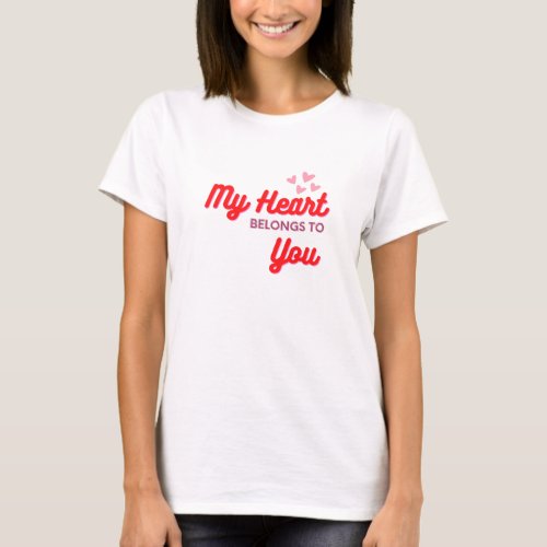 My Heart Belongs To You Couple Quotes T_Shirt