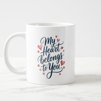My Heart Belongs to You Giant Coffee Mug