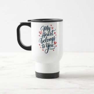My Heart Belongs to You Travel Mug