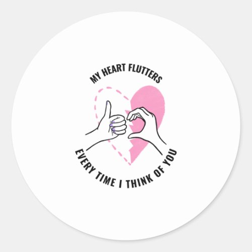 My heart flutters every time I think of you Classic Round Sticker