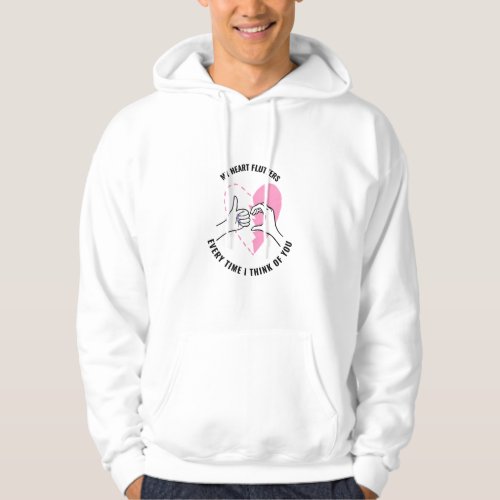 My heart flutters every time I think of you Hoodie