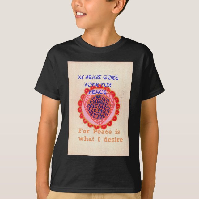 "My Heart Goes Home for Peace" Art Print T-Shirt (Front)