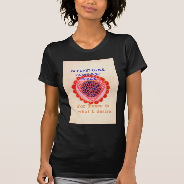 "My Heart Goes Home for Peace" Art Print T-Shirt (Front)