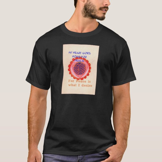 "My Heart Goes Home for Peace" Art Print T-Shirt (Front)