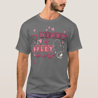 My Heart Is Foley Yours Funny Urology Nurse Valent T-Shirt