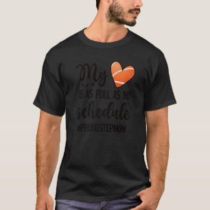 My Heart Is Full Proud Basketball Stepmom 1 T-Shirt